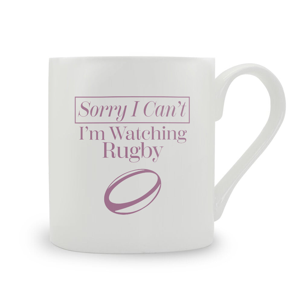 Sorry I Can't I'm Watching Rugby Bone China Mug