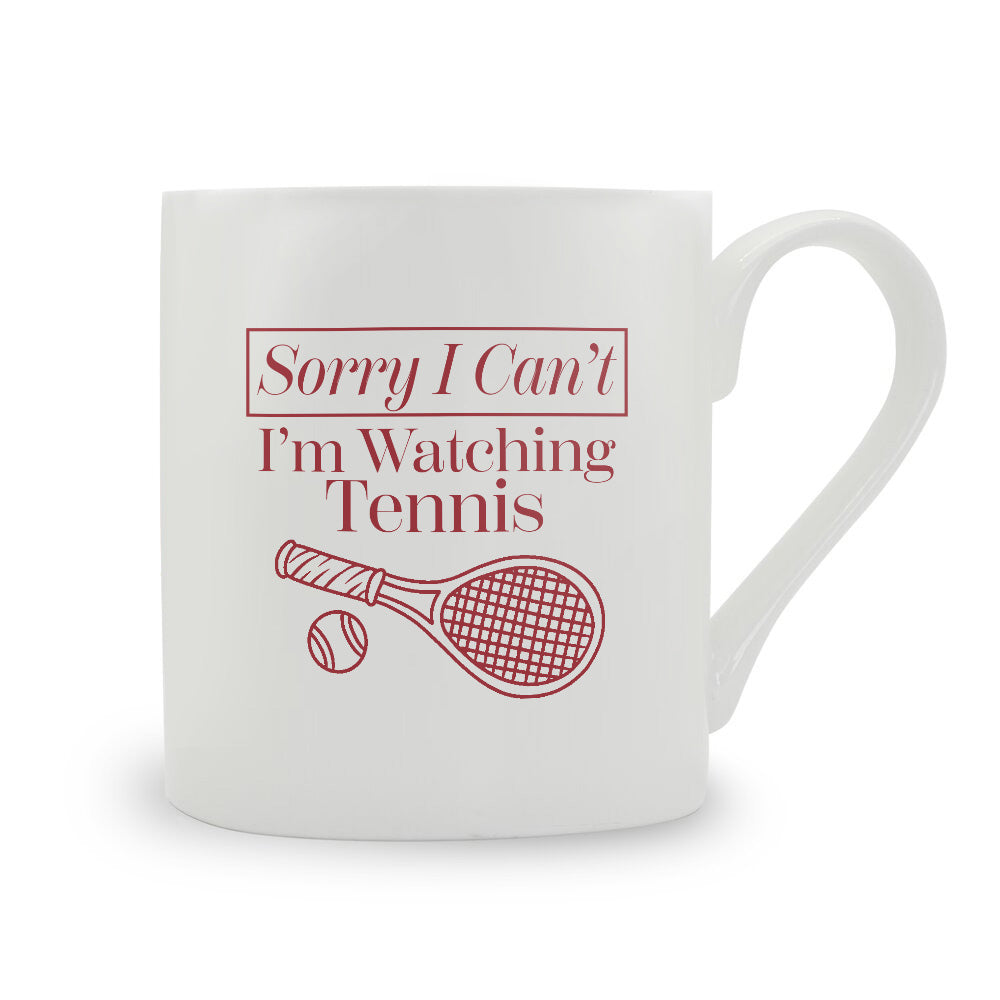 Sorry I Can't I'm Watching Tennis Bone China Mug