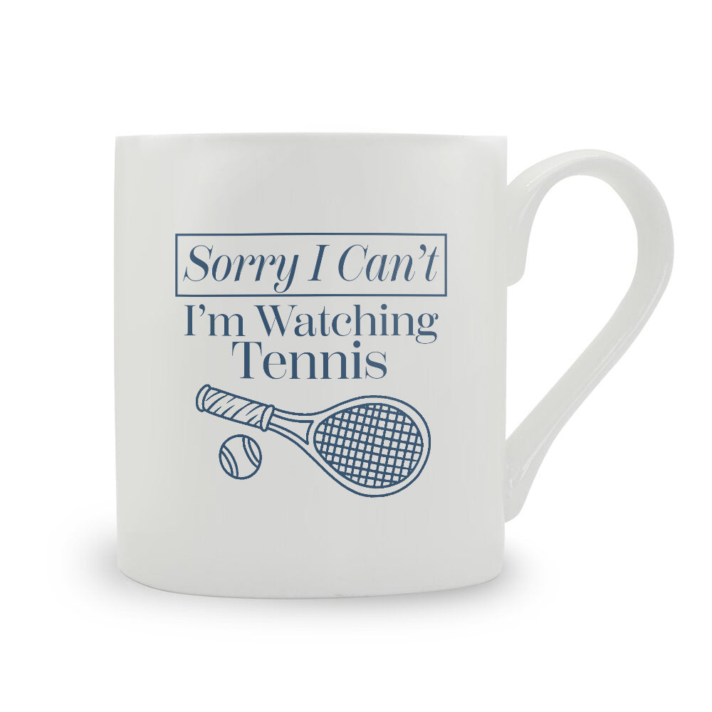 Sorry I Can't I'm Watching Tennis Bone China Mug