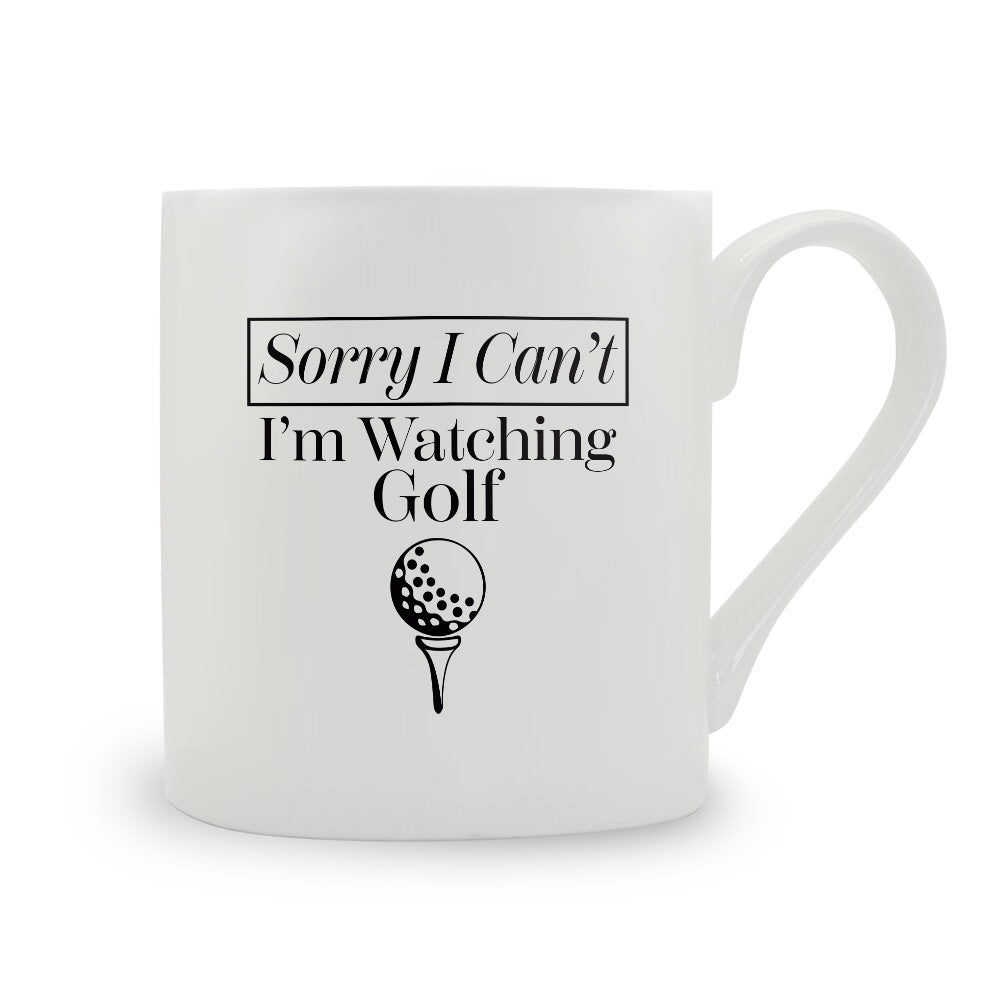 Sorry I Can't I'm Watching Golf Bone China Mug