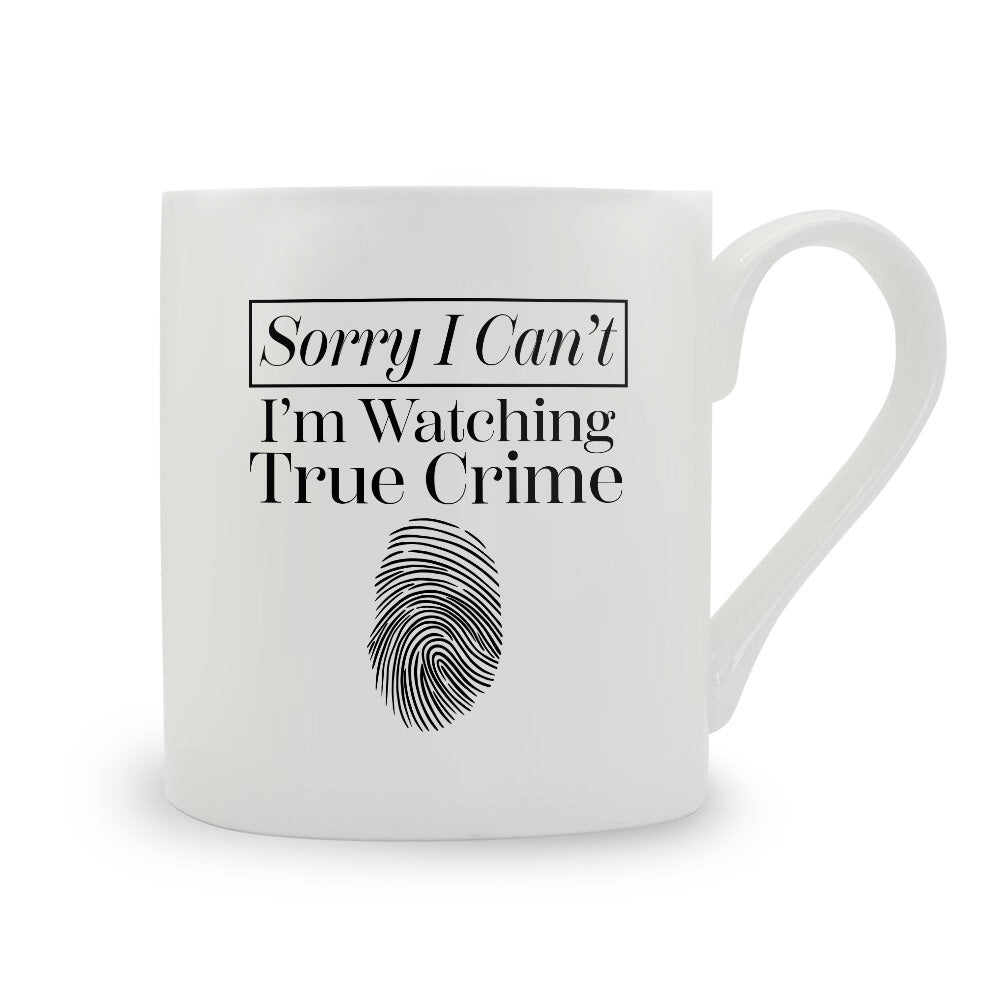 Sorry I Can't I'm Watching True Crime Bone China Mug
