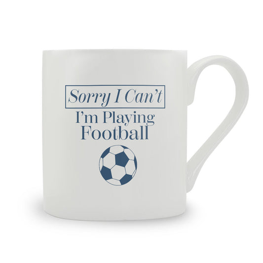 Sorry I Can't I'm Playing Football Bone China Mug