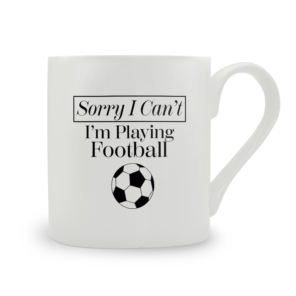 Sorry I Can't I'm Playing Football Bone China Mug