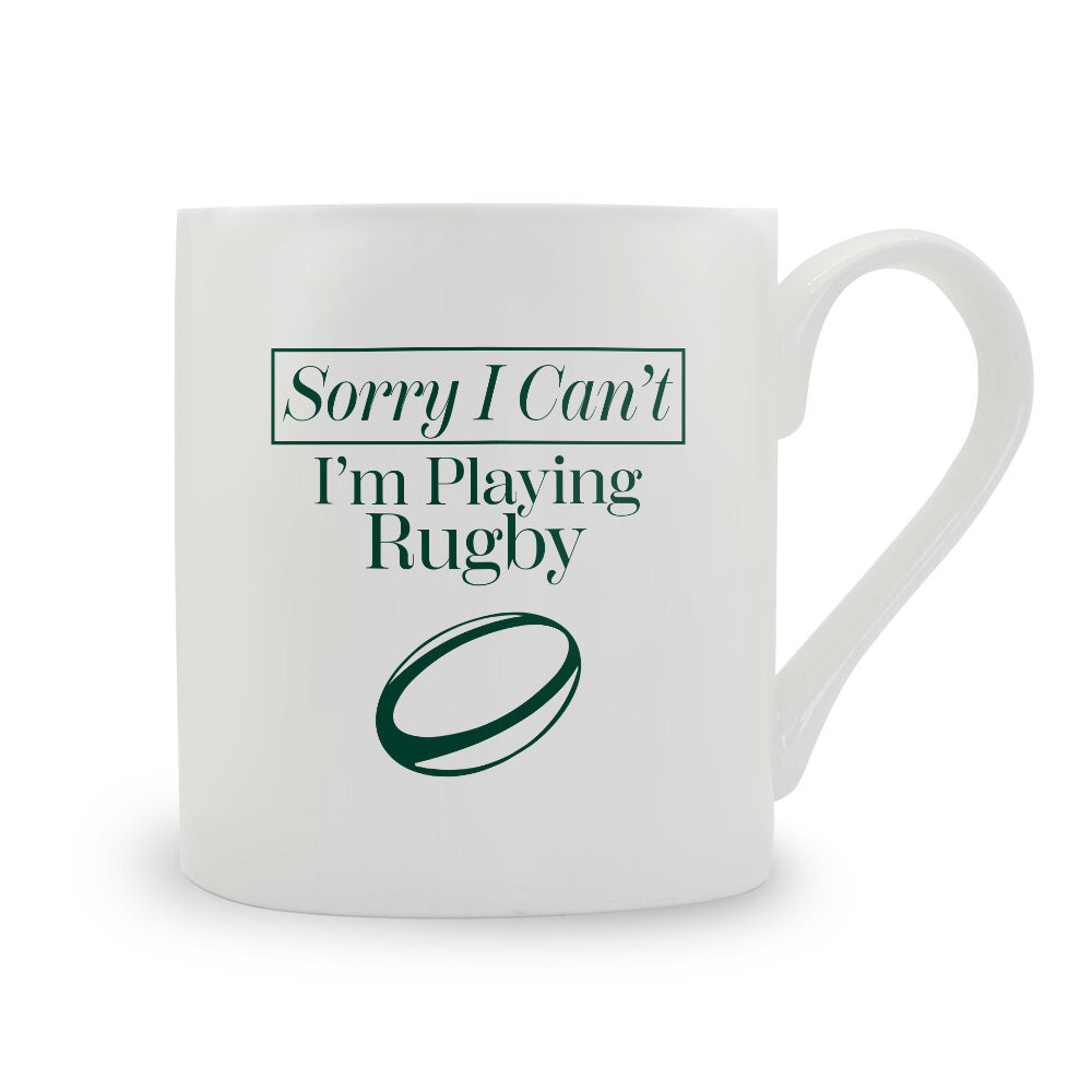 Sorry I Can't I'm Playing Rugby Bone China Mug