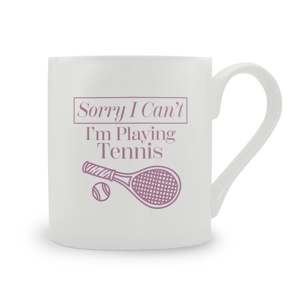 Sorry I Can't I'm Playing Tennis Bone China Mug