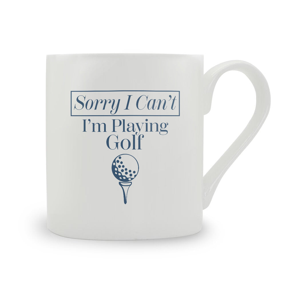 I'm Sorry I Can't I'm Playing Golf Bone China Mug