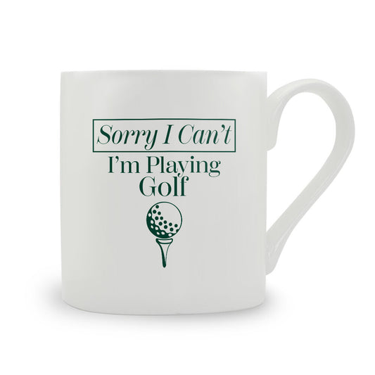 I'm Sorry I Can't I'm Playing Golf Bone China Mug