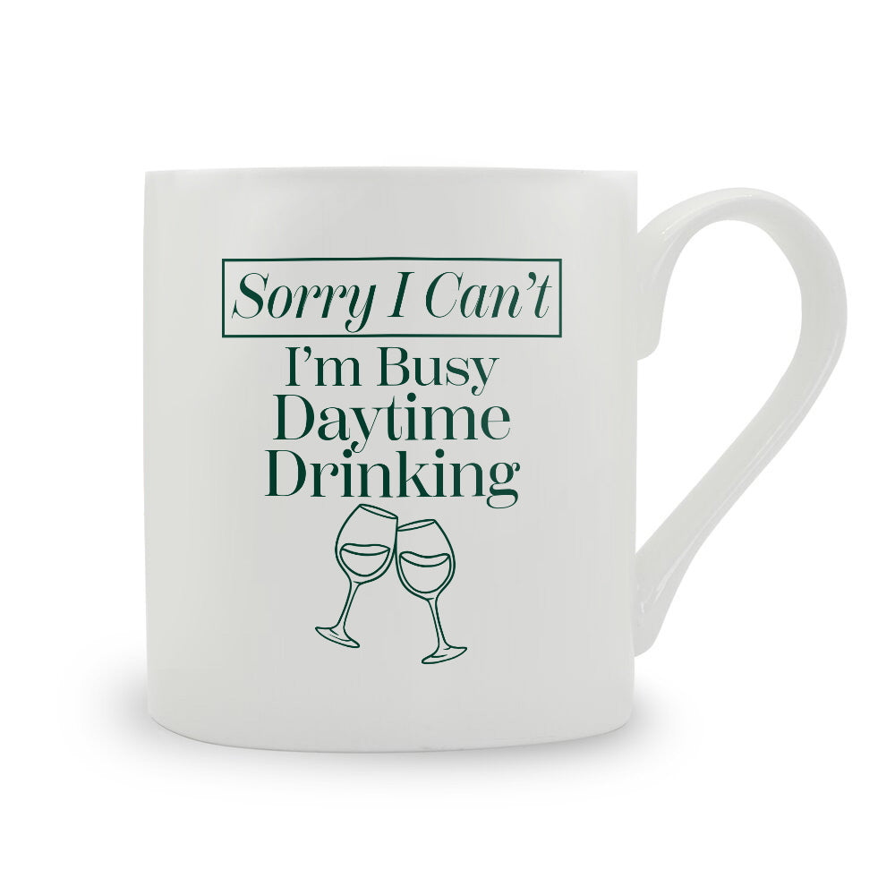 Sorry I Can't I'm Busy Daytime Drinking Bone China Mug