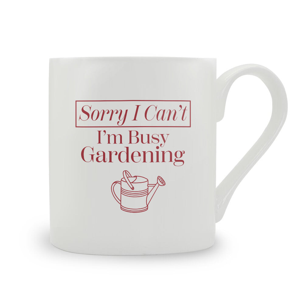 Sorry I Can't I'm Busy Gardening Bone China Mug