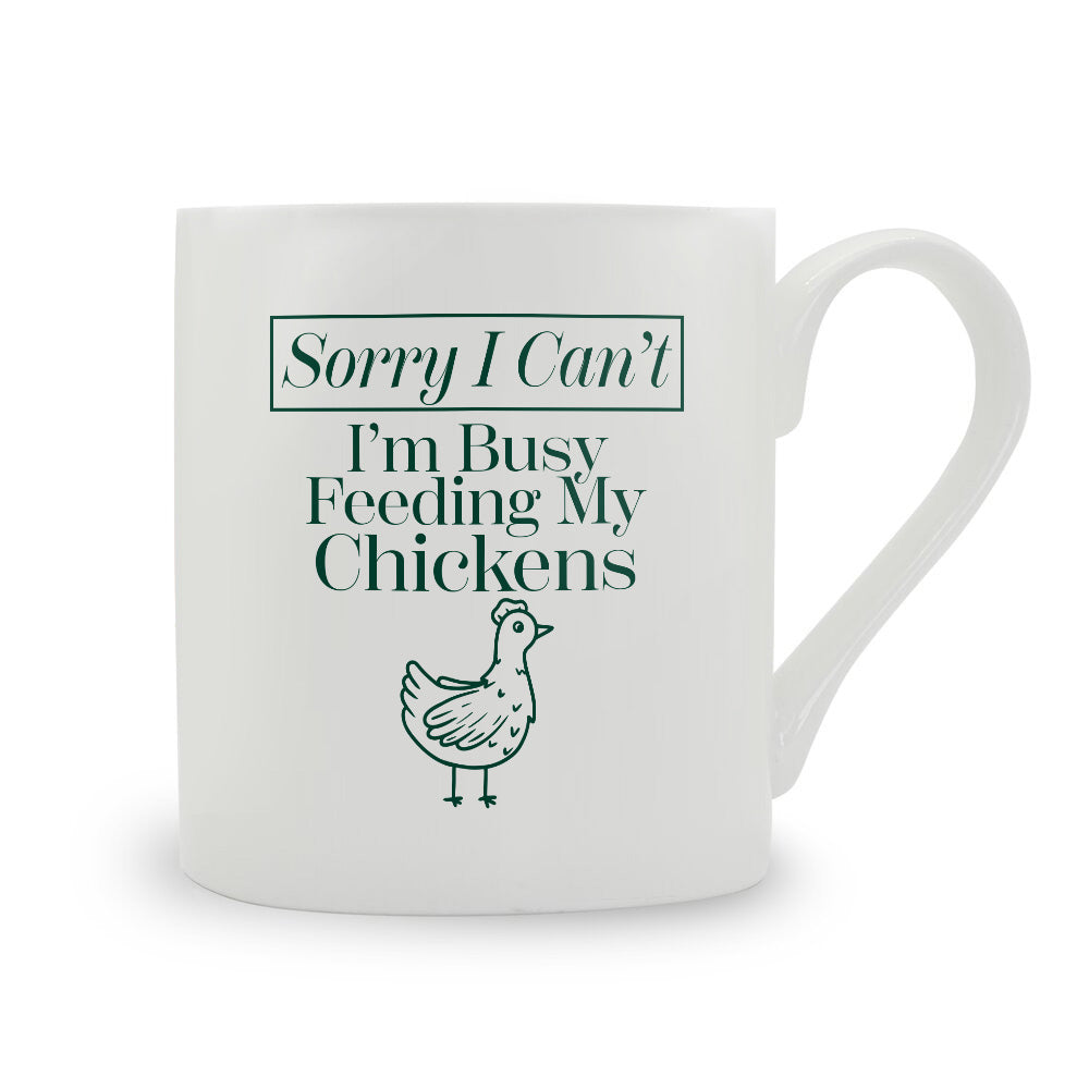 Sorry I Can't I'm Busy Feeding My Chickens Bone China Mug