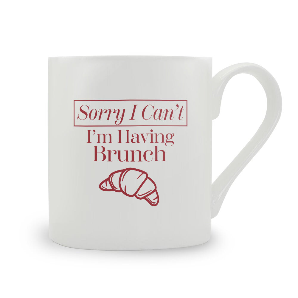 Sorry I Can't I'm Having Brunch Bone China Mug