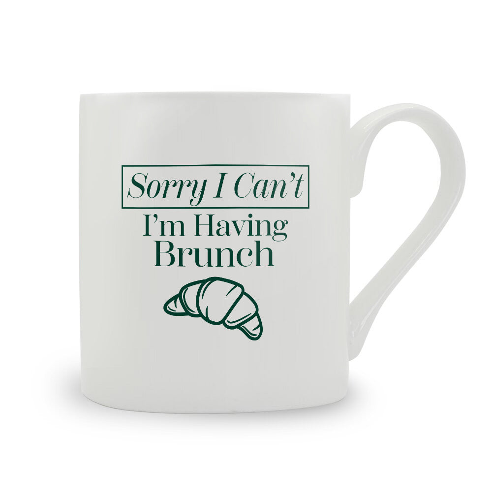 Sorry I Can't I'm Having Brunch Bone China Mug