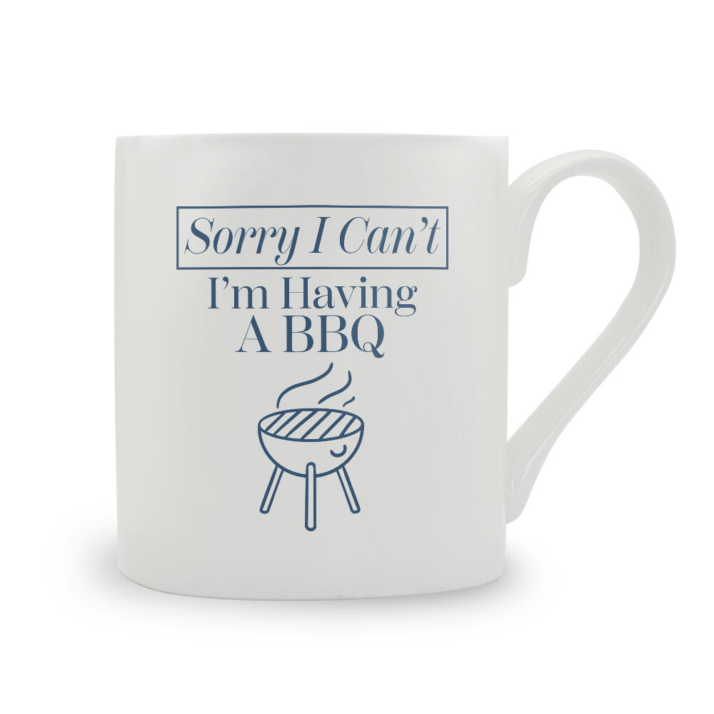 Sorry I Can't I'm Having A BBQ Bone China Mug