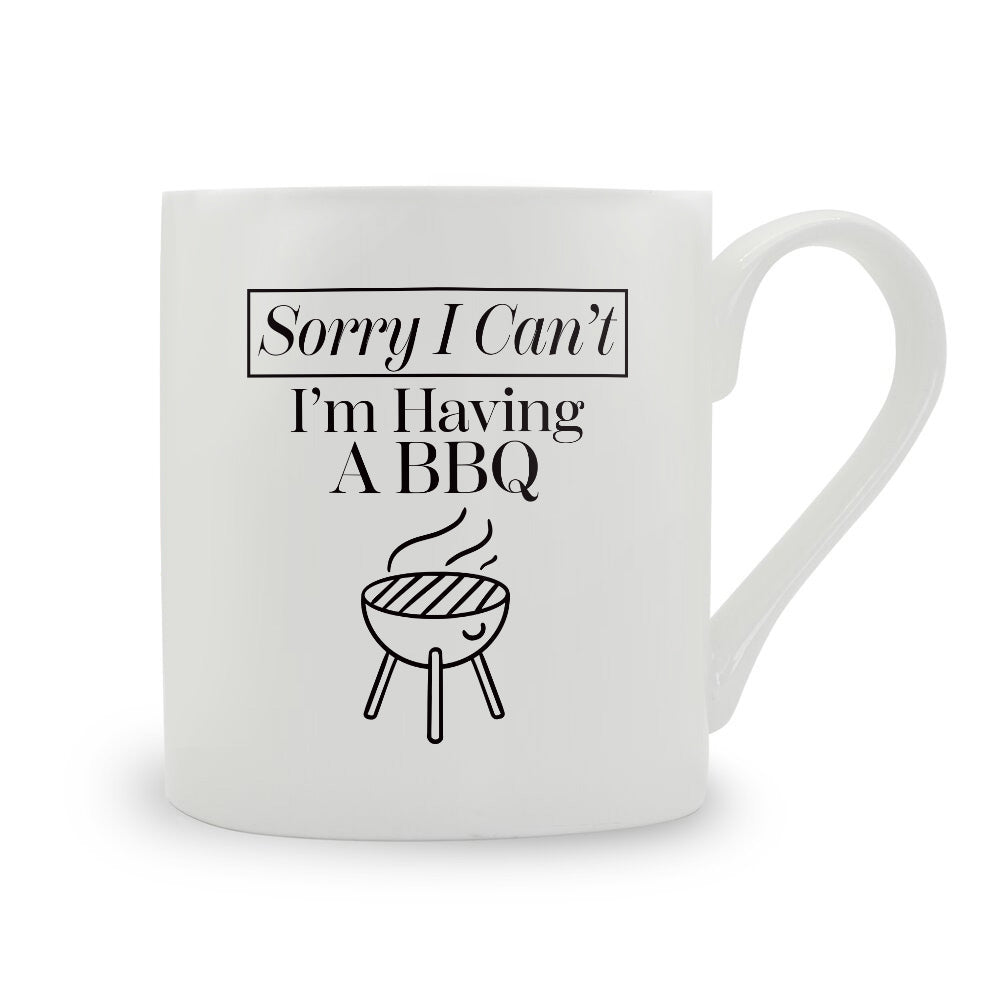 Sorry I Can't I'm Having A BBQ Bone China Mug