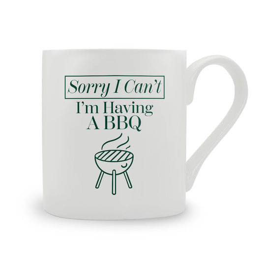 Sorry I Can't I'm Having A BBQ Bone China Mug