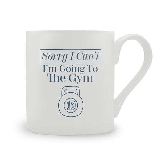 Sorry I Can't I'm Going To The Gym Bone China Mug