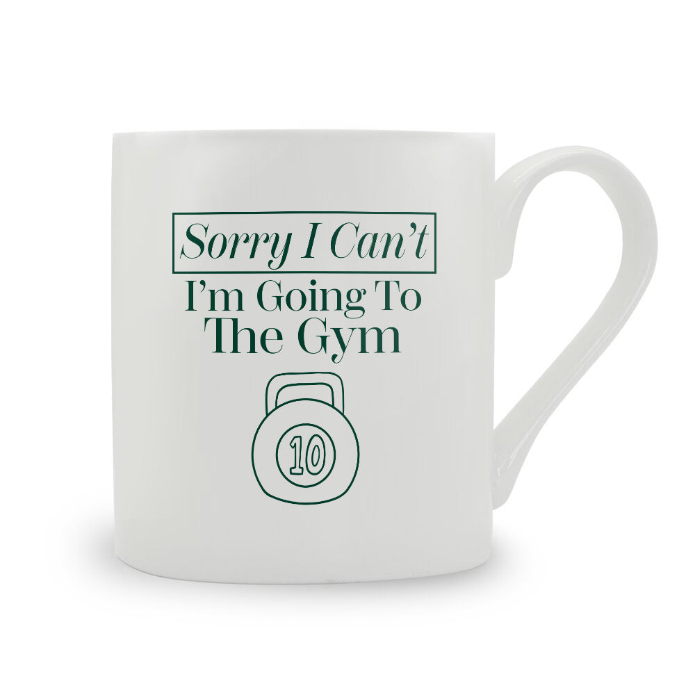 Sorry I Can't I'm Going To The Gym Bone China Mug