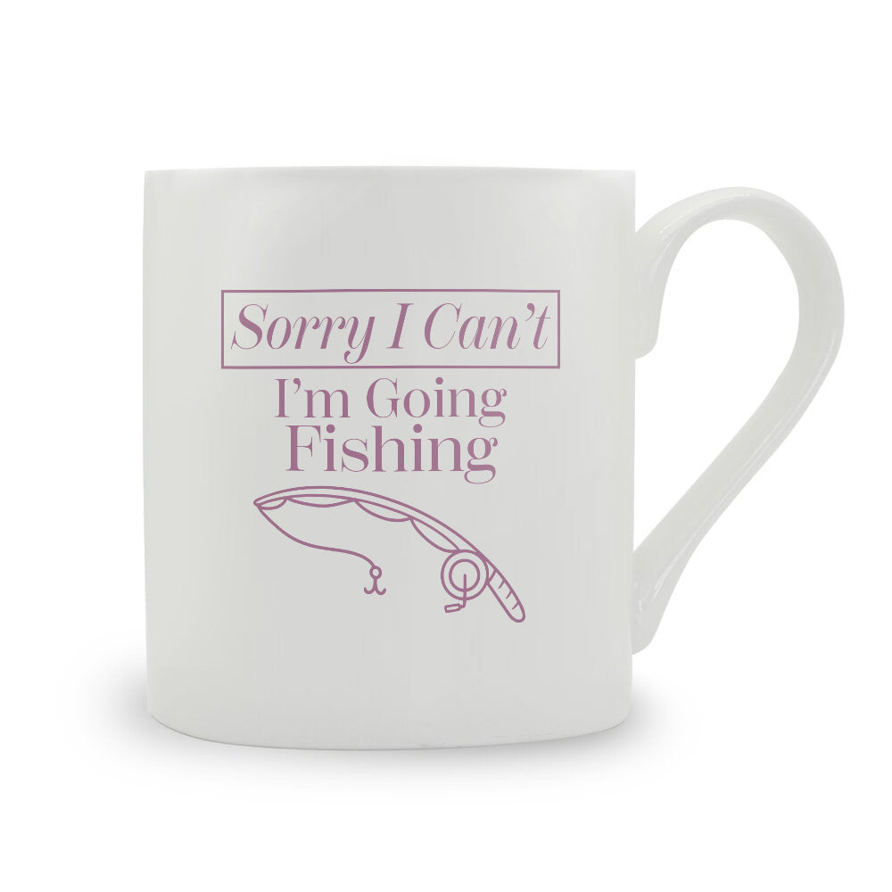 Sorry I Can't I'm Going Fishing Bone China Mug
