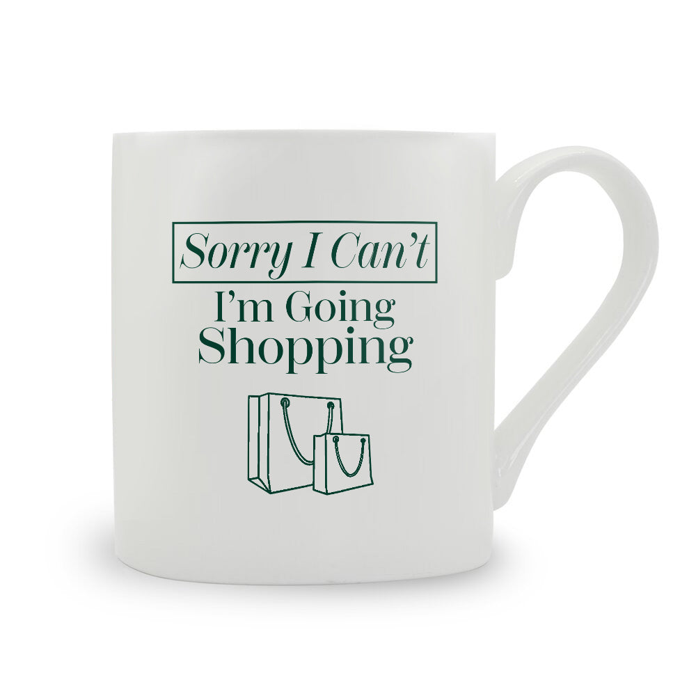 Sorry I Can't I'm Going Shopping Bone China Mug