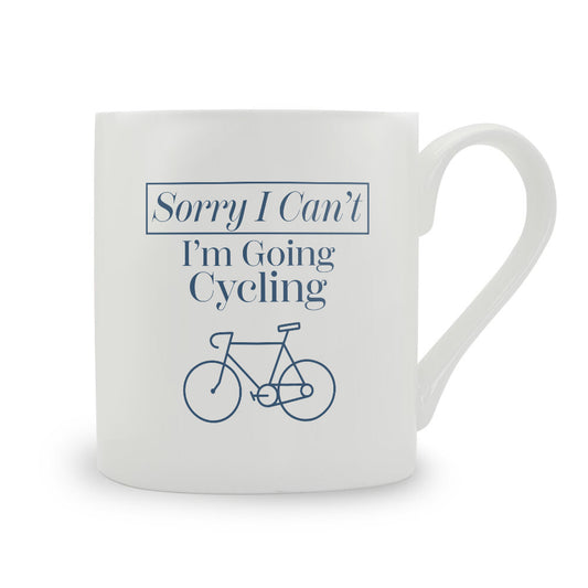 Sorry I Can't I'm Going Cycling Bone China Mug