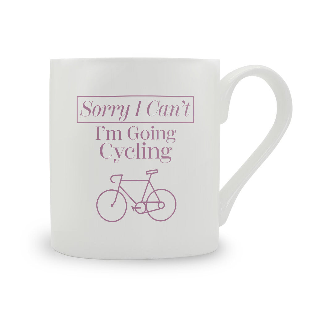 Sorry I Can't I'm Going Cycling Bone China Mug