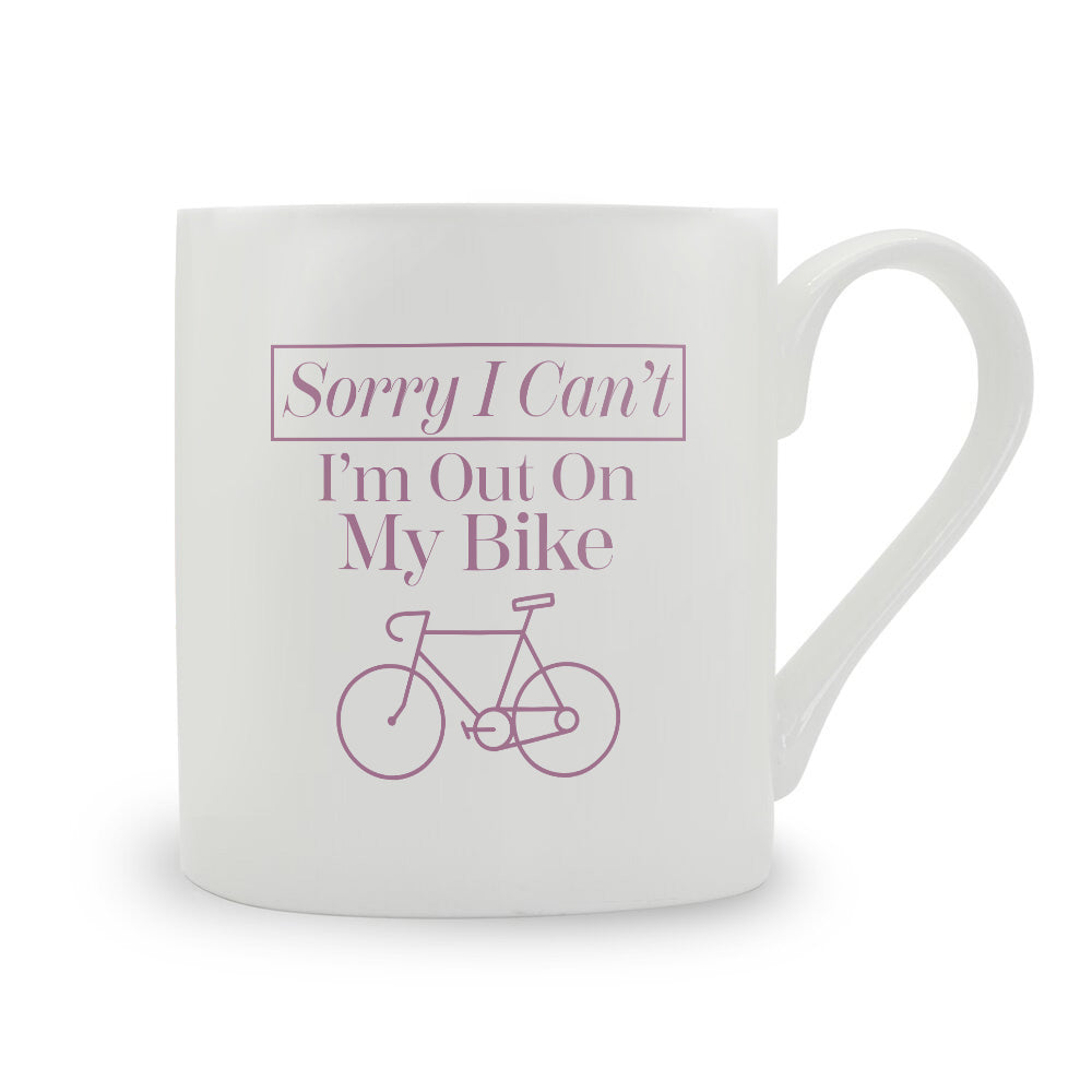 Sorry I Can't I'm I'm Out On My Bike Bone China Mug