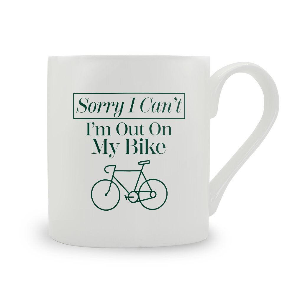 Sorry I Can't I'm I'm Out On My Bike Bone China Mug