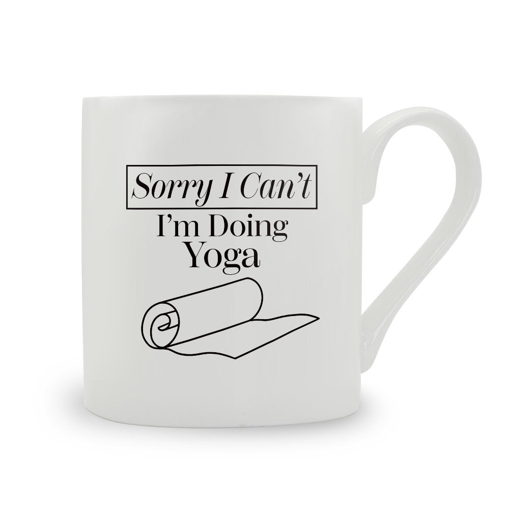 Sorry I Can't I'm Doing Yoga Bone China Mug