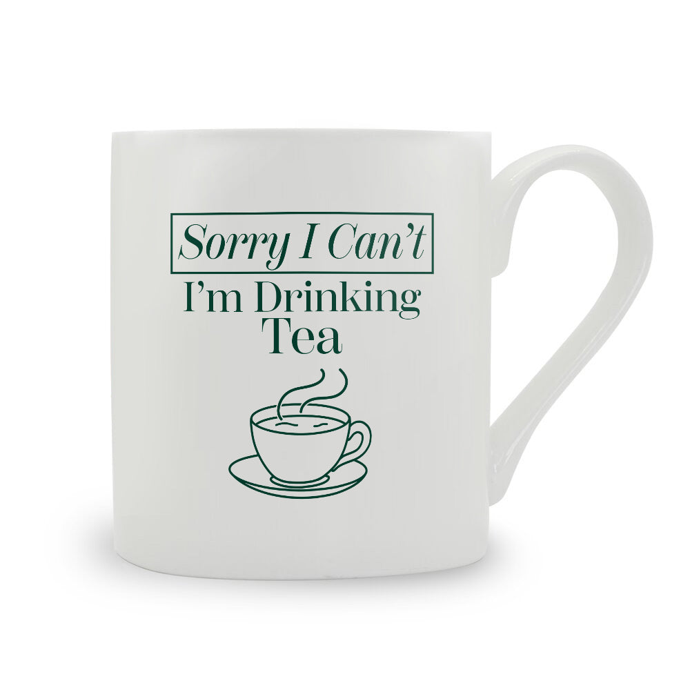 Sorry I Can't I'm Drinking Tea Bone China Mug