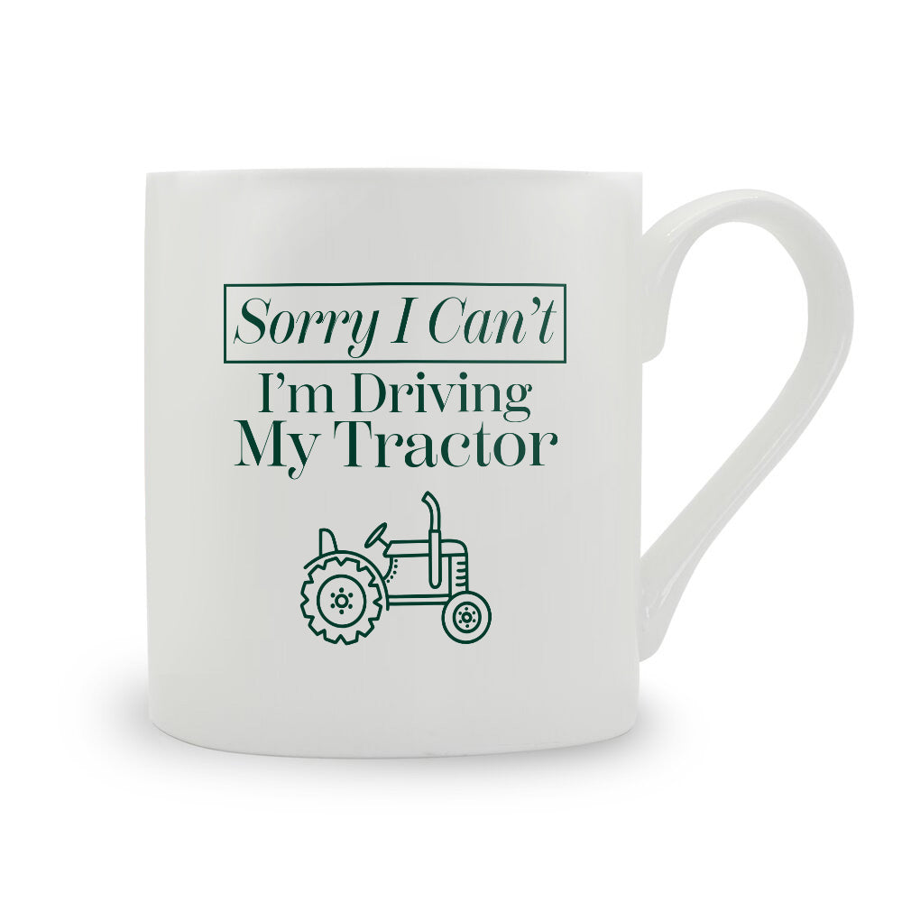 Sorry I Can't I'm Driving My Tractor Bone China Mug
