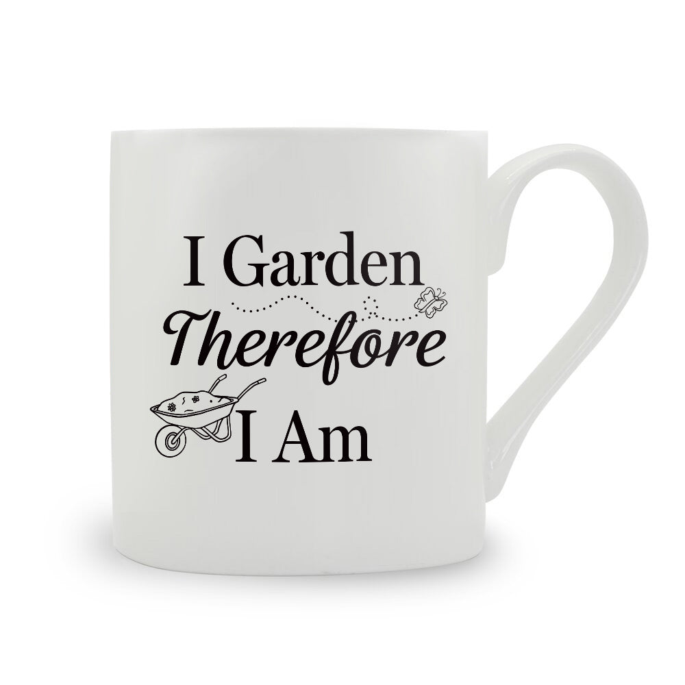 I Garden Therefore I Am Bone China Mug