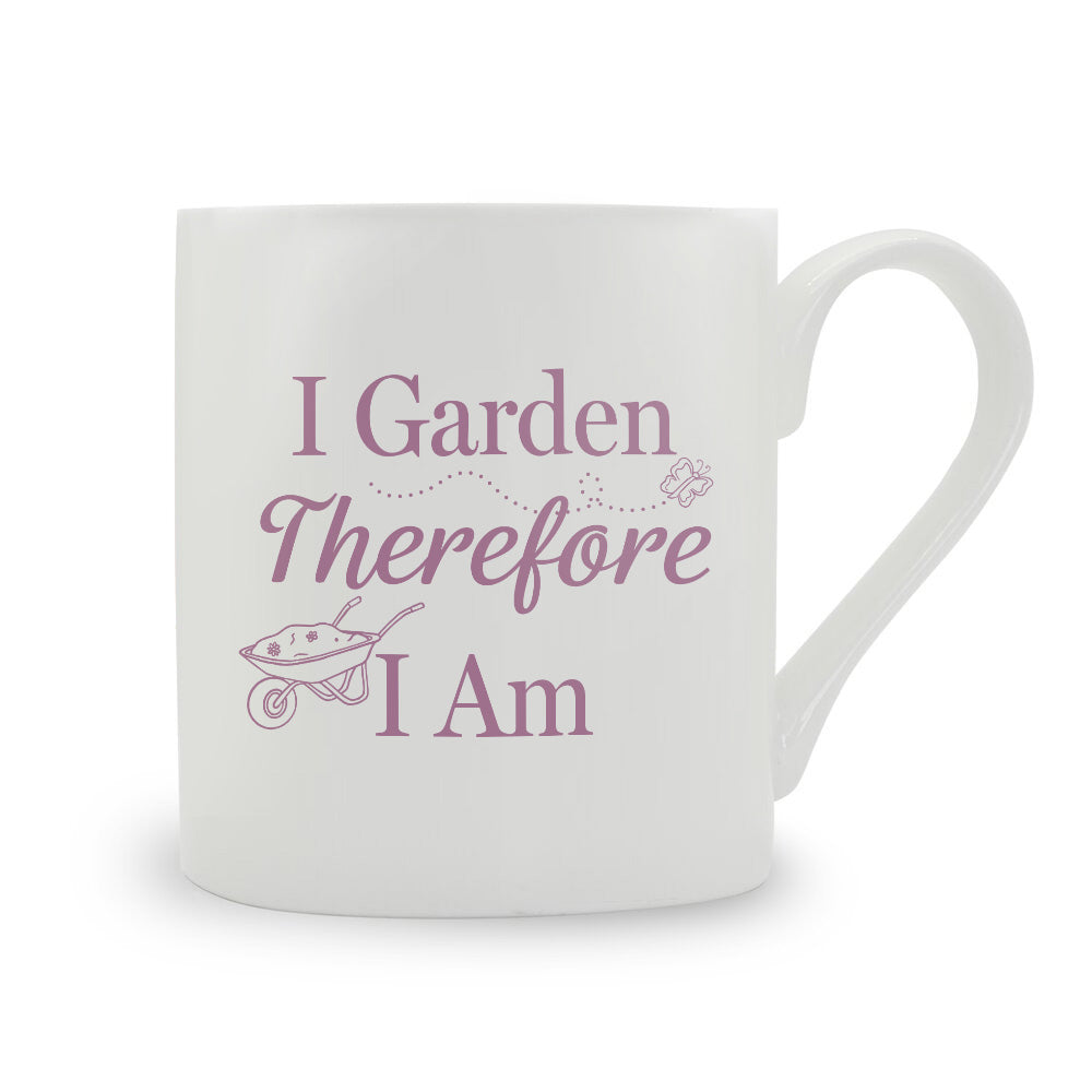 I Garden Therefore I Am Bone China Mug