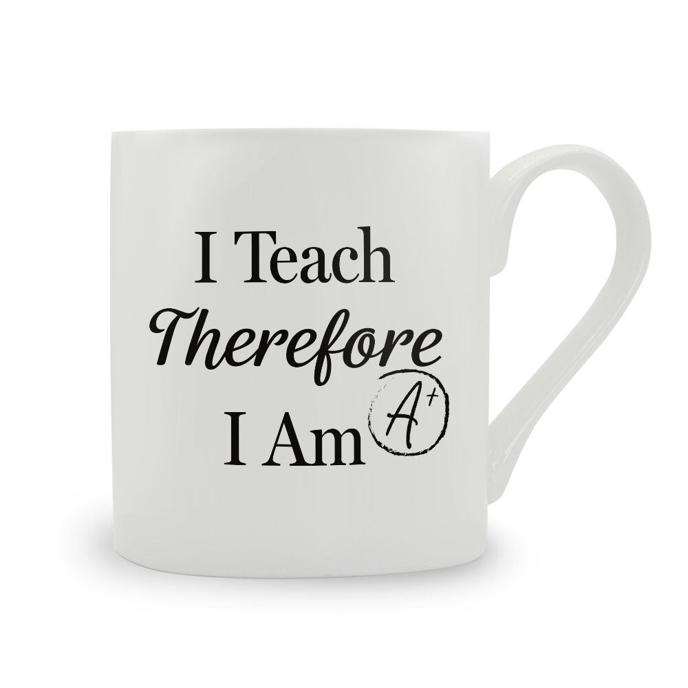 I Teach Therefore I Am Bone China Mug