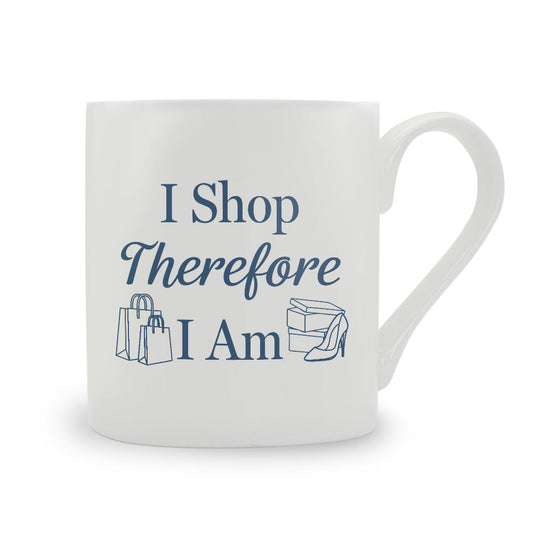 I Shop Therefore I Am Bone China Mug