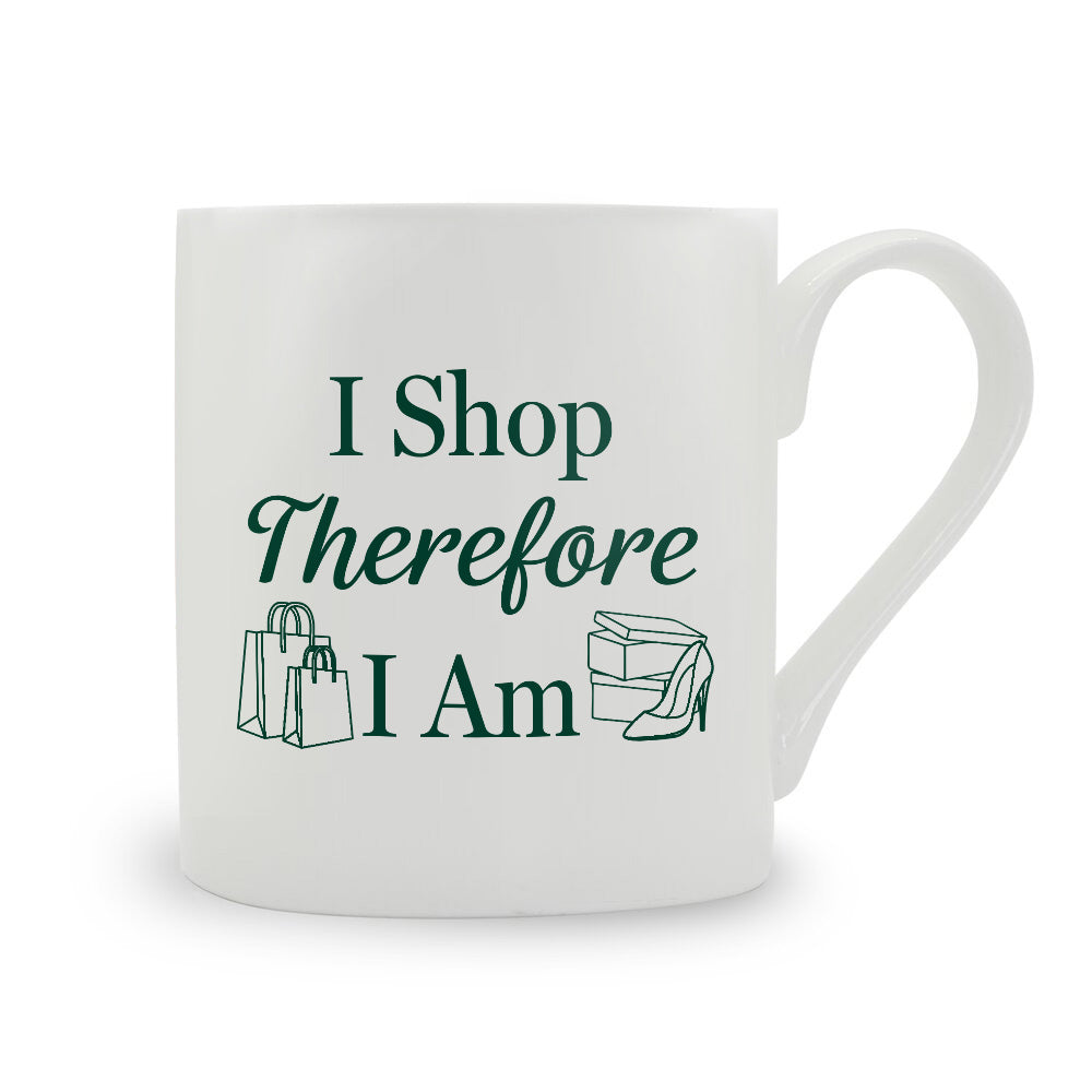 I Shop Therefore I Am Bone China Mug