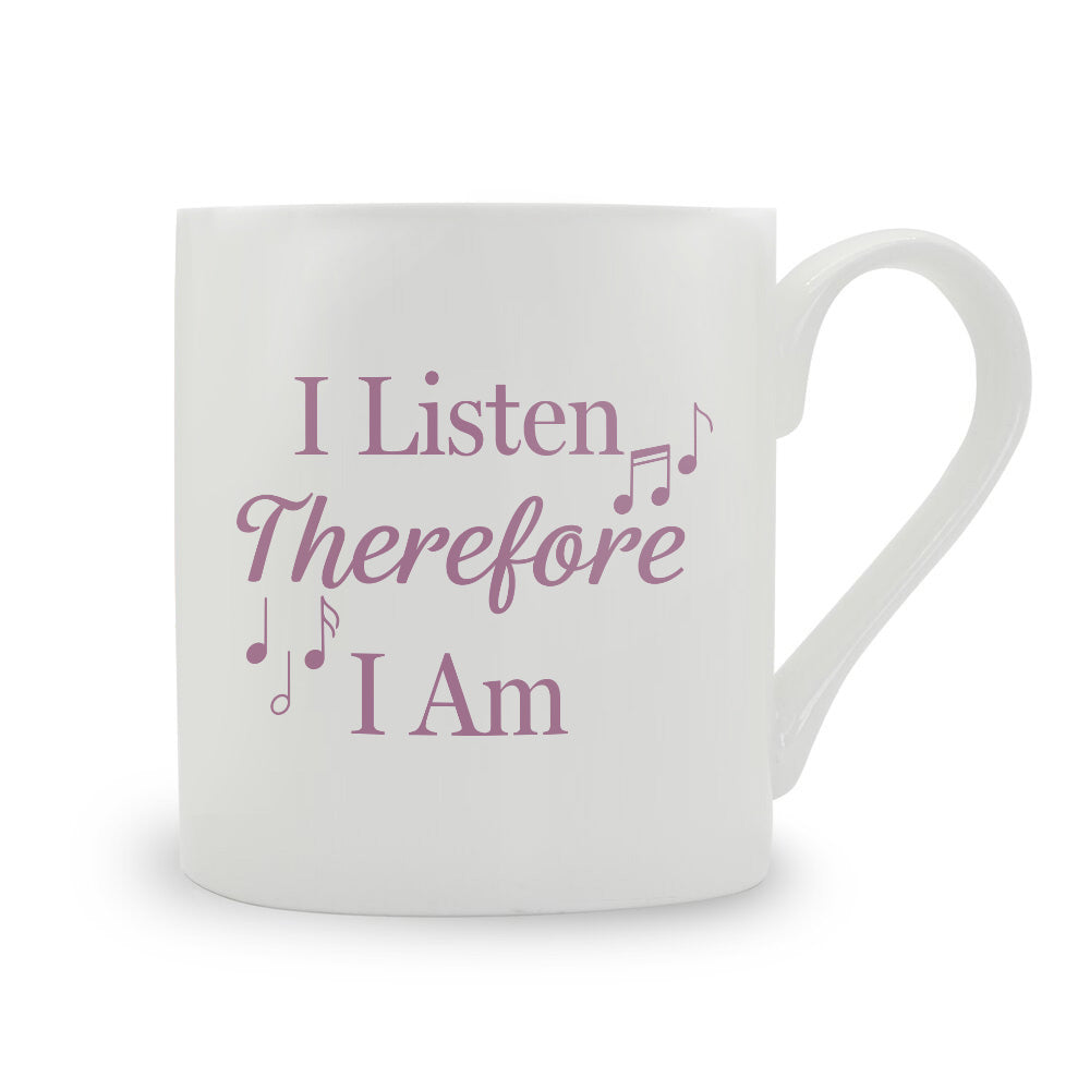 I Listen Therefore I Am Bone China Mug