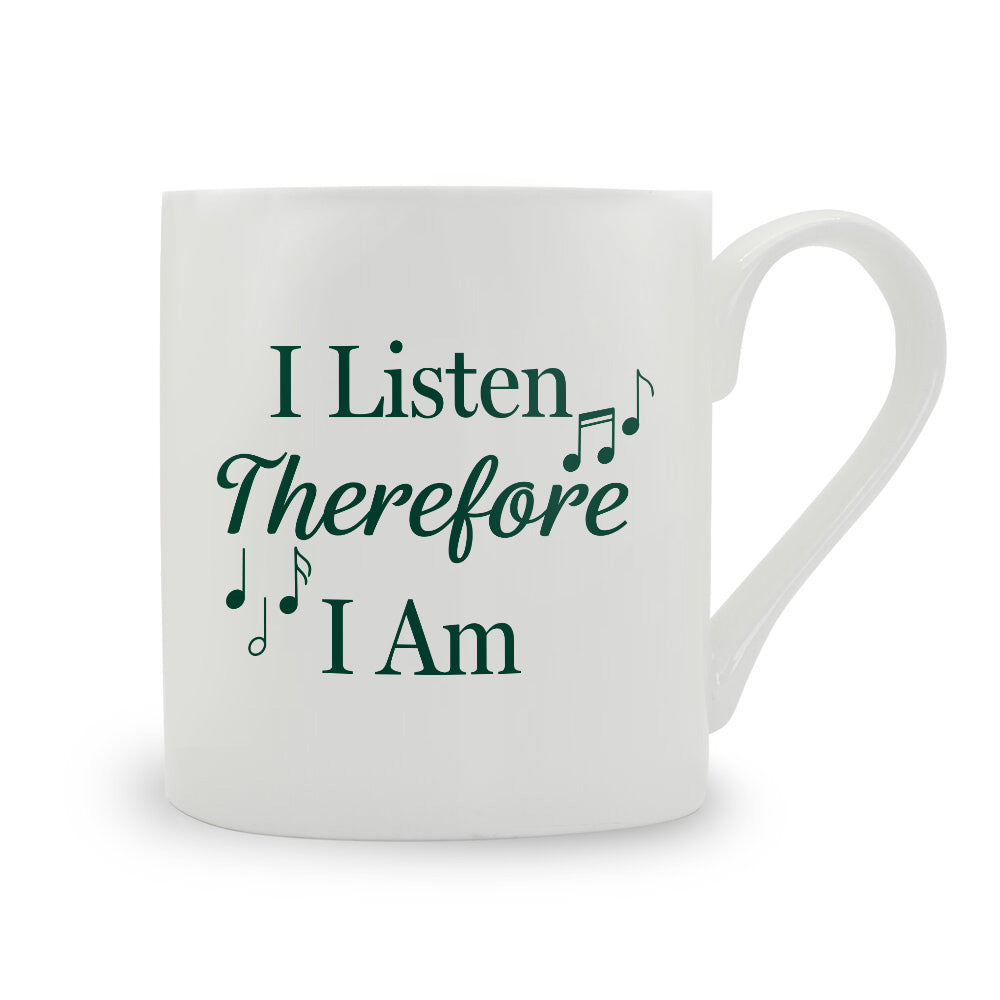 I Listen Therefore I Am Bone China Mug