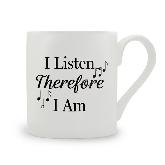 I Listen Therefore I Am Bone China Mug