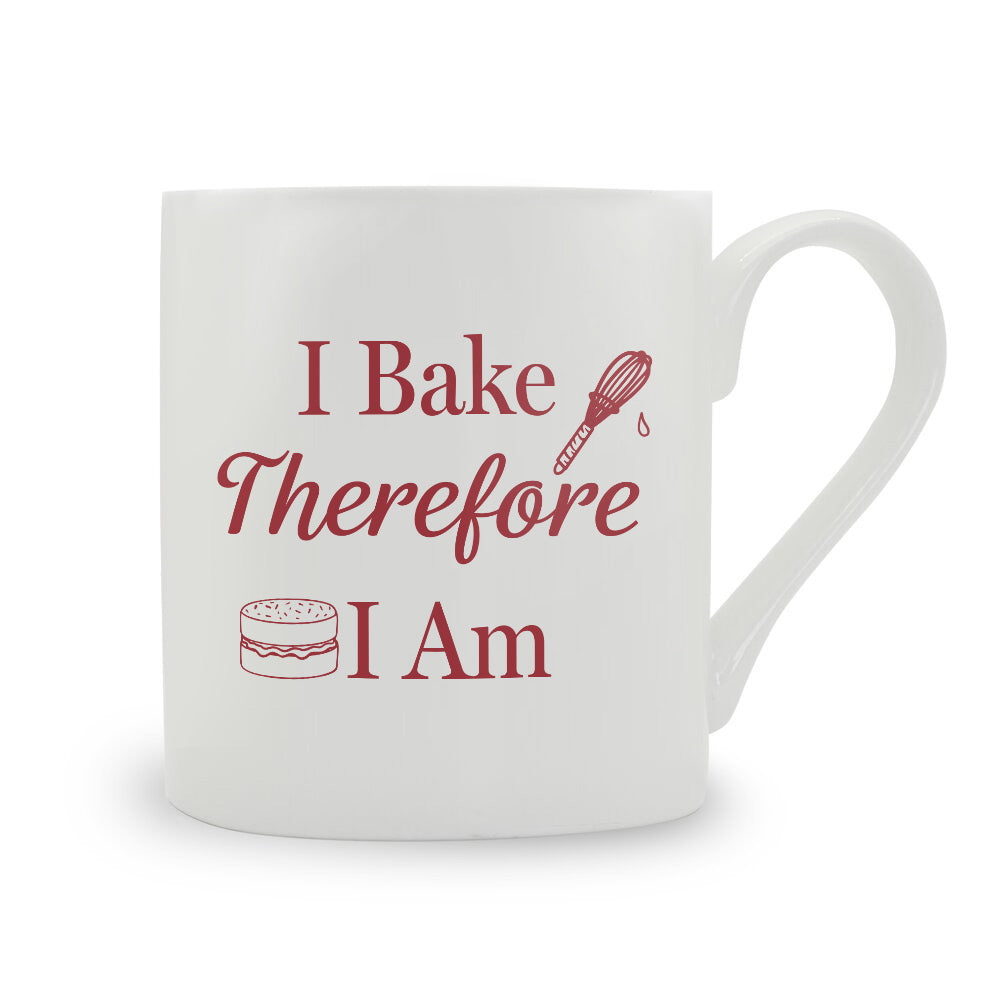 I Bake Therefore I Am Bone China Mug