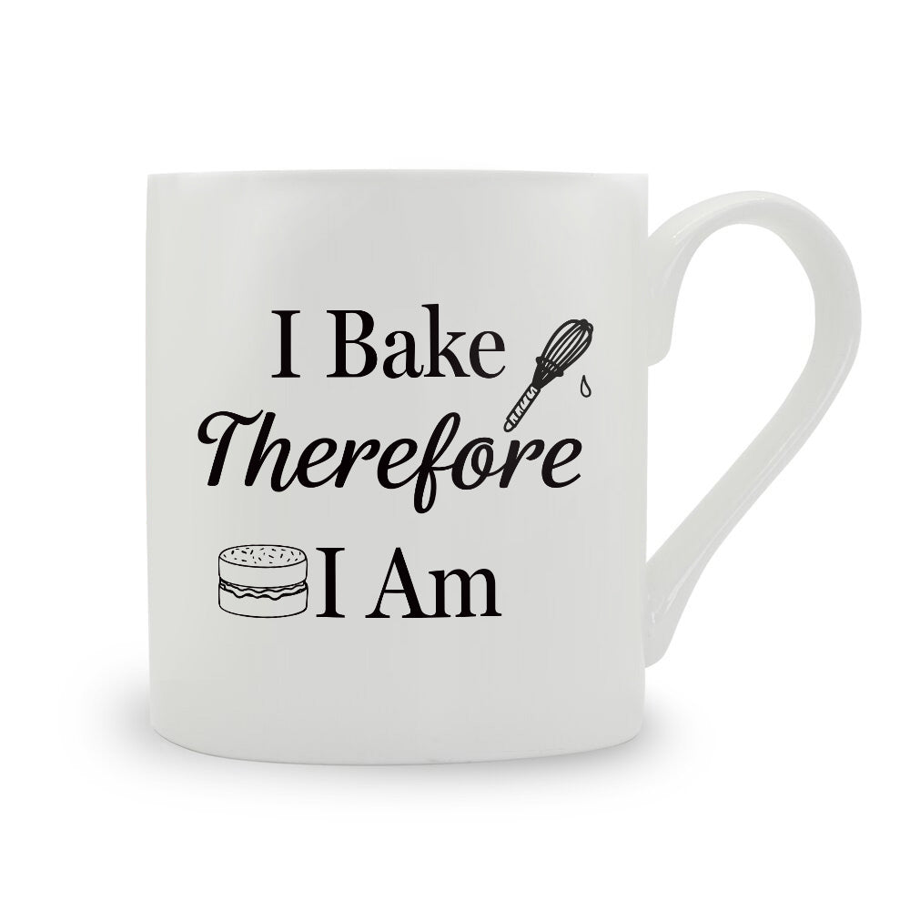 I Bake Therefore I Am Bone China Mug