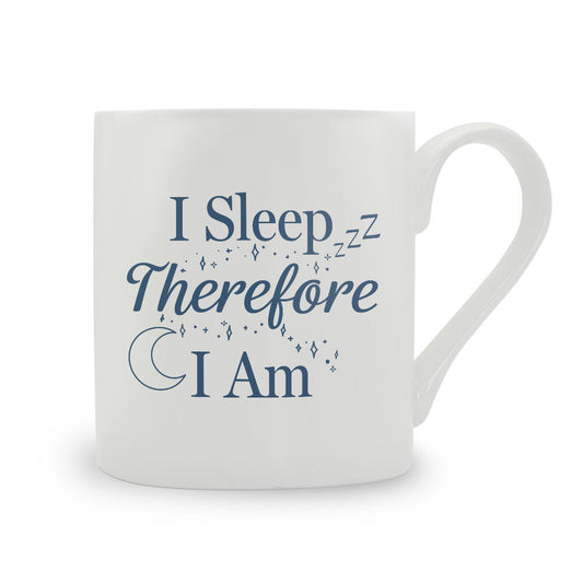 I Sleep Therefore I Am Bone China Mug