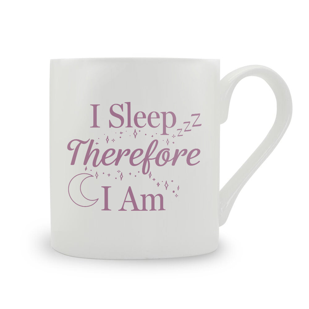 I Sleep Therefore I Am Bone China Mug