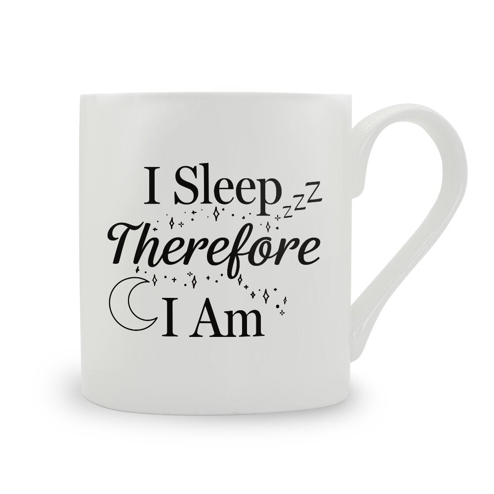 I Sleep Therefore I Am Bone China Mug