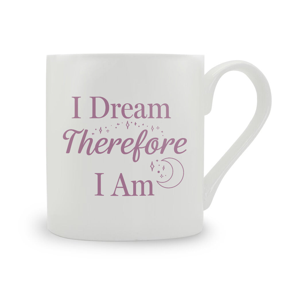 I Dream Therefore I Am Bone China Mug