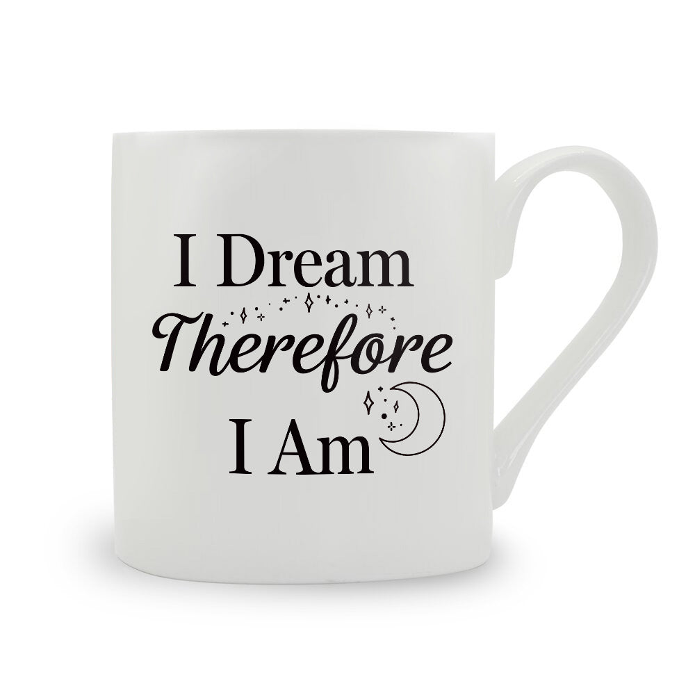 I Dream Therefore I Am Bone China Mug