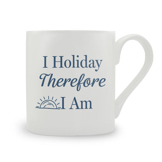 I Holiday Therefore I Am Bone China Mug