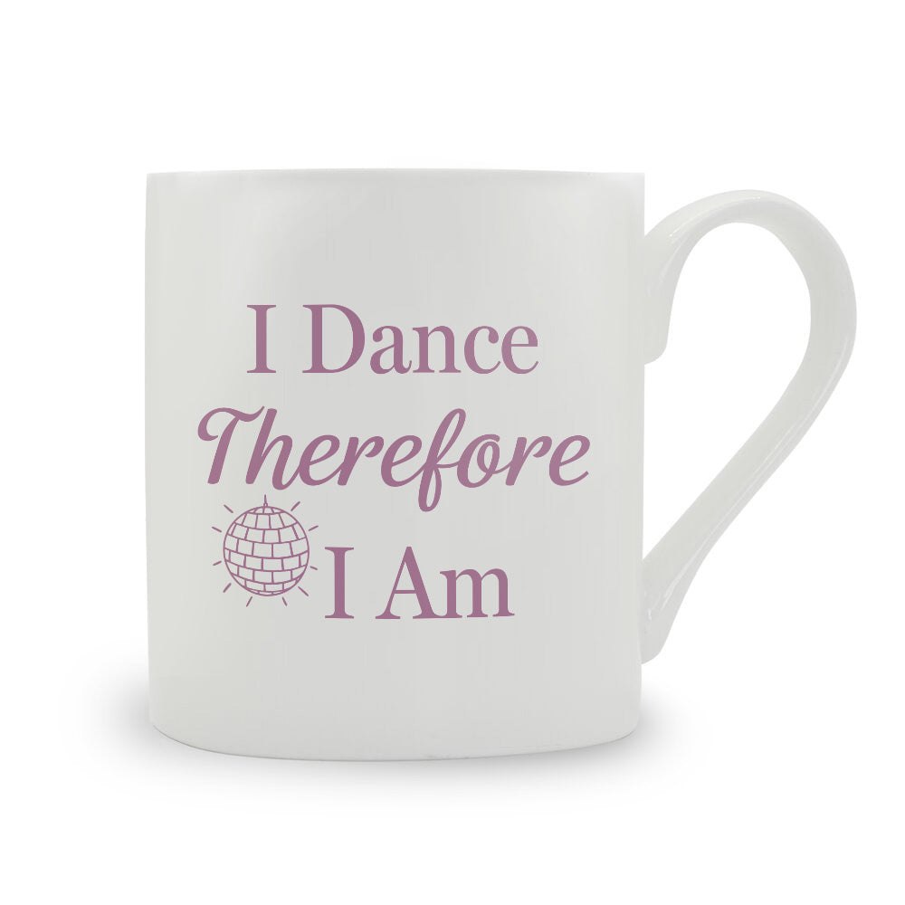 I Dance Therefore I Am Bone China Mug