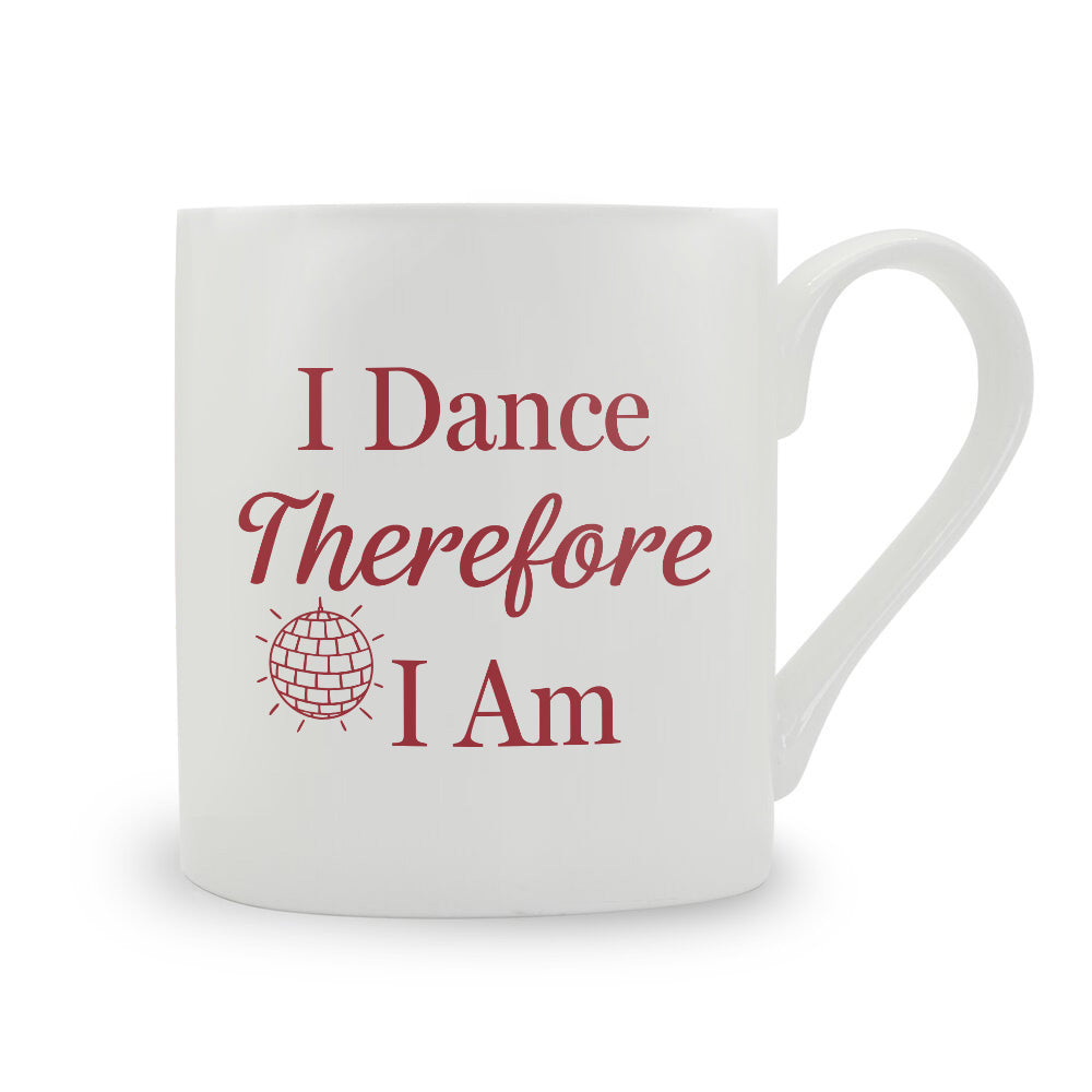 I Dance Therefore I Am Bone China Mug