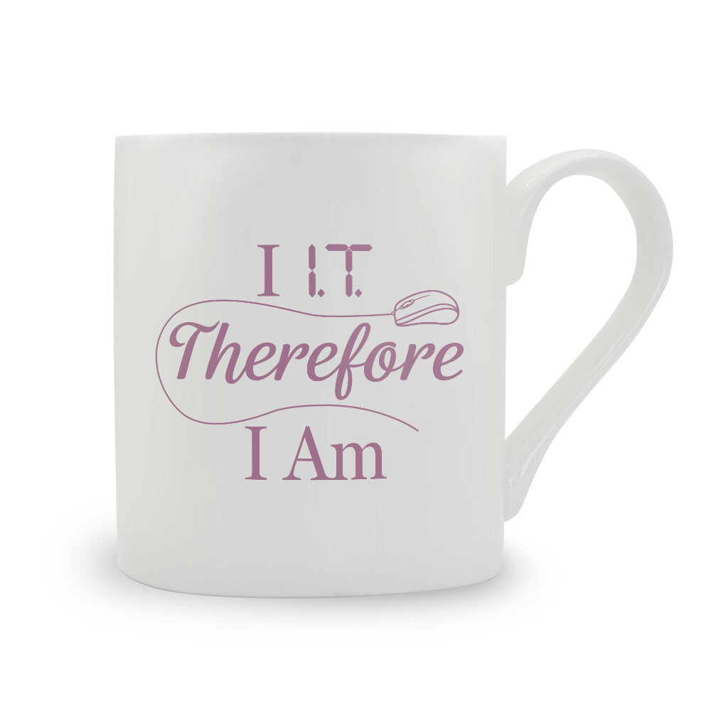 I I.T Therefore I Am Bone China Mug