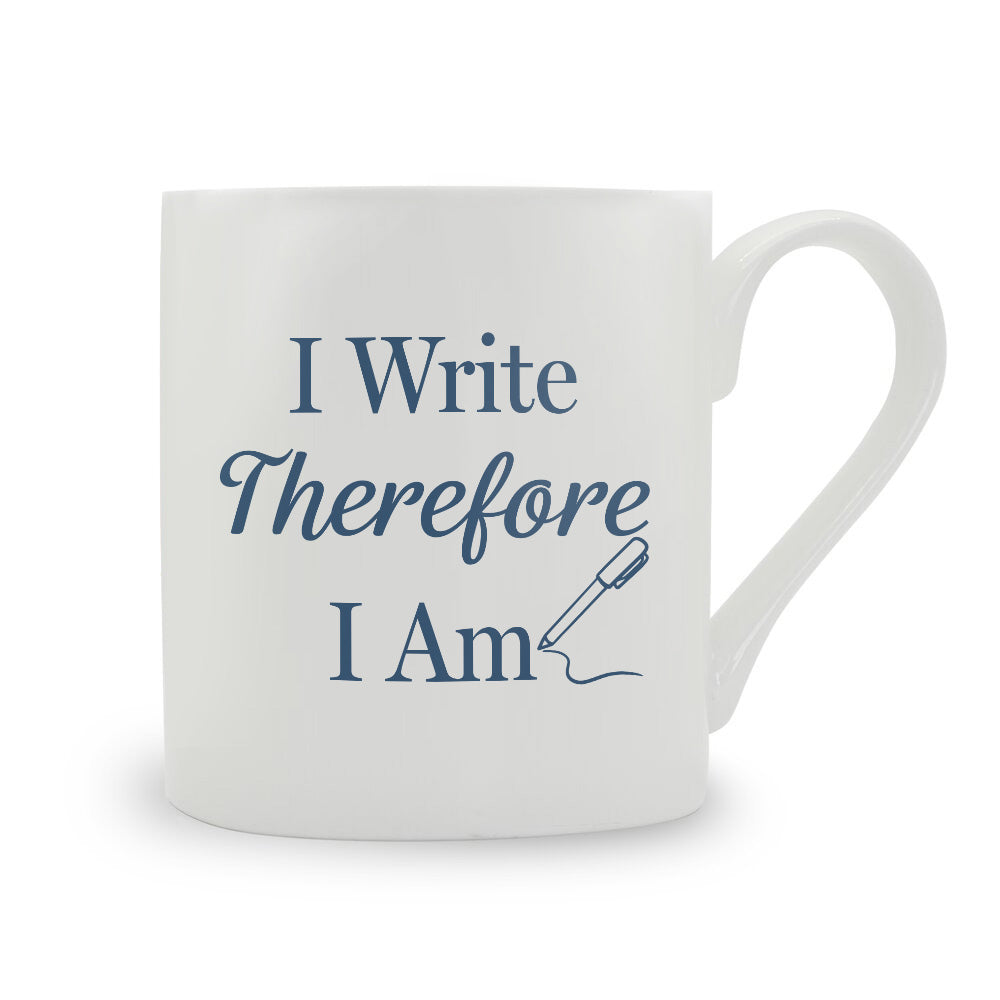 I Write Therefore I Am Bone China Mug